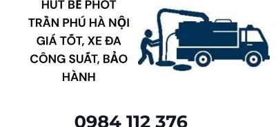 Hút Bể Phốt Trần Phú Hà Nội Giá Tốt, Xe Đa Công Suất Có Bảo Hành