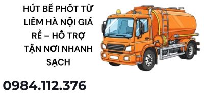 Dịch Vụ Hút Bể Phốt Từ Liêm Hà Nội Uy Tín – Thi Công Sạch, Không Phát Sinh
