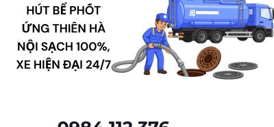Hút Bể Phốt Ứng Thiên Hà Nội Giá Tốt, Xử Lý Triệt Để Mùi Hôi Tắc Nghẽn
