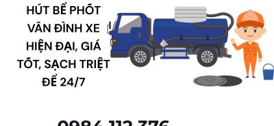 Hút Bể Phốt Vân Đình Xe Hiện Đại, Giá Tốt, Sạch Triệt Để 24/7