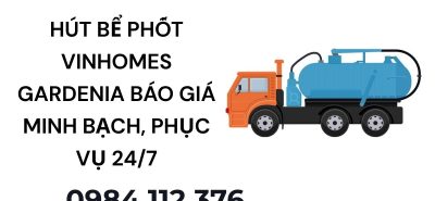 Hút Bể Phốt Vinhomes Gardenia Báo Giá Minh Bạch, Phục Vụ 24/7