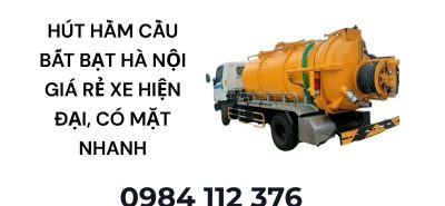 Hút Hầm Cầu Bất Bạt Hà Nội Giá Rẻ – Xe Hiện Đại, Có Mặt Nhanh Tận Nơi