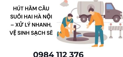 Hút Hầm Cầu Suối Hai Hà Nội – Xử Lý Nhanh, Vệ Sinh Sạch Sẽ 24/7