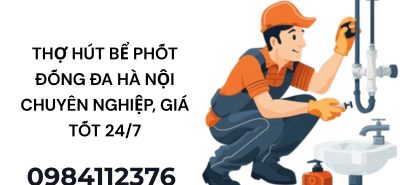 Thợ Hút Bể Phốt Đống Đa Hà Nội – Xử Lý Nhanh, Giá Tốt 24/7