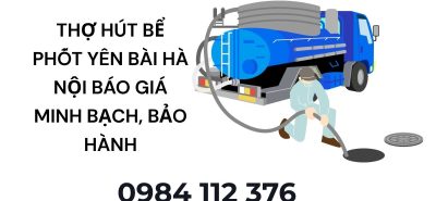 Thợ Hút Bể Phốt Yên Bài Hà Nội – Báo Giá Minh Bạch, Bảo Hành 24/7