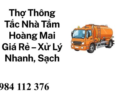 Thợ Thông Tắc Nhà Tắm Hoàng Mai Giá Rẻ – Xử Lý Nhanh, Sạch