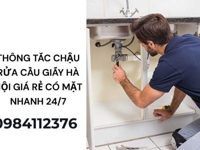 Thông Tắc Chậu Rửa Cầu Giấy Hà Nội Giá Rẻ – Có Mặt Nhanh 24/7, Xử Lý Hiệu Quả