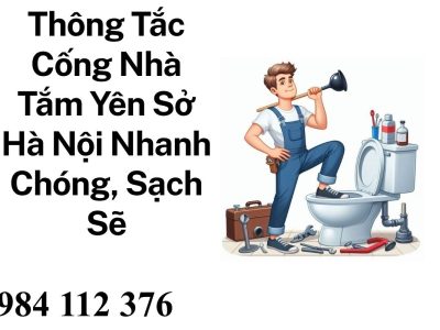 Gọi Thợ Thông Tắc Nhà Tắm Yên Sở Chuyên Nghiệp – Thi Công Gọn Gàng, Báo Giá Rõ Ràng