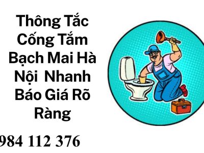 Thông Tắc Nhà Vệ Sinh Bạch Mai Giá Tốt – Xử Lý Triệt Để Mọi Sự Cố Tắc Nghẽn