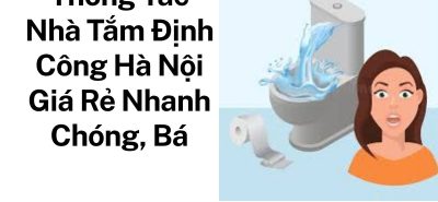 Gọi Thợ Thông Tắc Nhà Tắm Định Công Chuyên Nghiệp – Thi Công Gọn Gàng, Hiệu Quả Cao