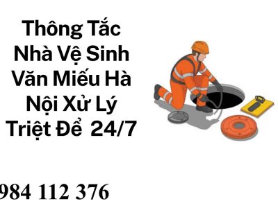 Gọi Thợ Thông Tắc Nhà Vệ Sinh Văn Miếu Chuyên Nghiệp – Thi Công Sạch, Báo Giá Rõ Ràng