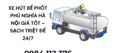 Xe Hút Bể Phốt Phú Nghĩa Hà Nội Giá Tốt – Sạch Triệt Để 24/7