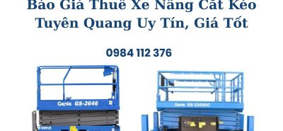 Báo Giá Thuê Xe Nâng Cắt Kéo Tuyên Quang Uy Tín, Giá Cạnh Tranh