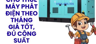 Cho Thuê Máy Phát Điện Theo Tháng Giá Tốt, Đủ Công Suất – Hoàng Anh JSC