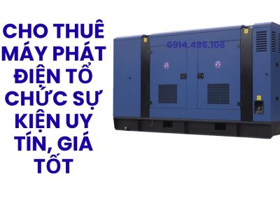 Cho Thuê Máy Phát Điện Tổ Chức Sự Kiện Uy Tín, Giá Tốt – Hoàng Anh JSC