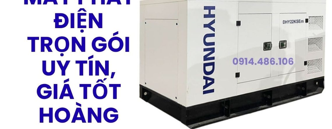 Cho Thuê Máy Phát Điện Trọn Gói Uy Tín, Giá Tốt – Hoàng Anh JSC