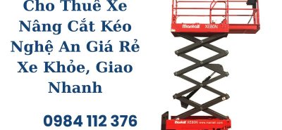 Cho Thuê Xe Nâng Cắt Kéo Nghệ An Giá Rẻ – Xe Khỏe, Giao Nhanh Tận Công Trình