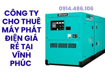 Công Ty Cho Thuê Máy Phát Điện Giá Rẻ Tại Vĩnh Phúc Uy Tín – Hoàng Anh JSC