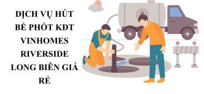 Hút Bể Phốt Vinhomes Riverside Long Biên Uy Tín, 24/7, KHút Bể Phốt Vinhomes Riverside Long Biên Uy Tín, 24/7, Khảo Sát Miễn Phíhảo Sát Miễn Phí