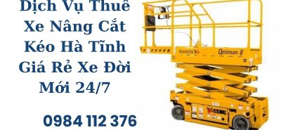 Thuê Thang Nâng Người Cắt Kéo Hà Tĩnh Giá Cạnh Tranh – Có VAT, Kiểm Định Đầy Đủ