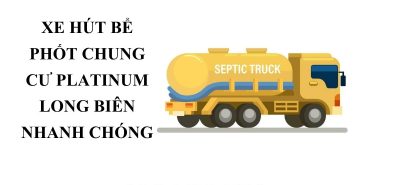 Xe Hút Bể Phốt Chung Cư Platinum Long Biên Nhanh Chóng, Xử Lý Triệt Để