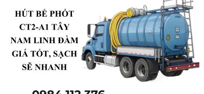 Hút Bể Phốt CT2-A1 Tây Nam Linh Đàm Giá Tốt, Sạch Sẽ, Hỗ Trợ 24/7 HOÀNG ANH JSC