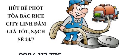Hút Bể Phốt Tòa Bắc Rice City Linh Đàm Giá Tốt, Sạch Triệt Để, Phục Vụ 24/7