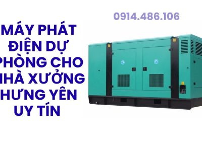 Máy Phát Điện Dự Phòng Cho Nhà Xưởng Hưng Yên Uy Tín, Công Suất Đa Dạng