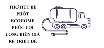 Đơn Vị Hút Bể Phốt Ecohome Phúc Lợi Long Biên Báo Giá Minh Bạch, Bảo Hành Dài Hạn