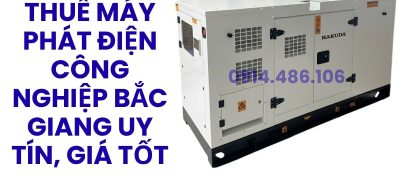 Dịch Vụ Cho Thuê Máy Phát Điện Công Nghiệp Tại Bắc Giang Giá Tốt Nhất