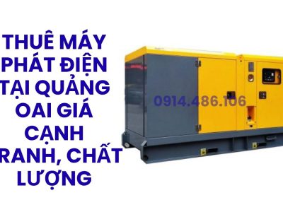 Thuê Máy Phát Điện Tại Quảng Oai Giá Cạnh Tranh, Chất Lượng Cao – Hoàng Anh JSC