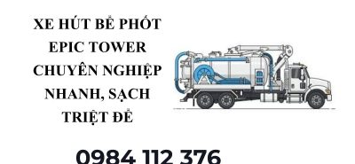 Hút Bể Phốt Epic Tower Chuyên Nghiệp – Giá Tốt, Có Hóa Đơn VAT