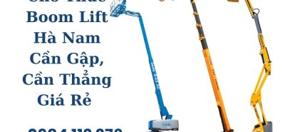 Cho Thuê Boom Lift Hà Nam Cần Gập, Cần Thẳng Giá Rẻ Chính Hãng Hoàng Anh JSC