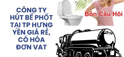 Công Ty Hút Bể Phốt Tại TP Hưng Yên Giá Rẻ, Có Hóa Đơn VAT, Phục Vụ 24/7
