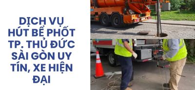Dịch Vụ Hút Bể Phốt TP. Thủ Đức Sài Gòn Uy Tín, Xe Hiện Đại, Phục Vụ 24/7 | Hoàng Anh JSC