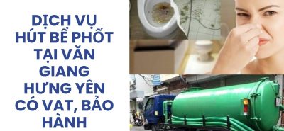 Dịch Vụ Hút Bể Phốt Tại Văn Giang Hưng Yên Có VAT, Bảo Hành, Giá Tốt 24/7