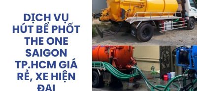 Dịch Vụ Hút Bể Phốt The One Saigon TP.HCM Giá Rẻ, Xe Hiện Đại, Có VAT