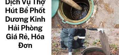 Dịch Vụ Thợ Hút Bể Phốt Dương Kinh Hải Phòng Giá Rẻ, Có Hóa Đơn VAT, Phục Vụ 24/7