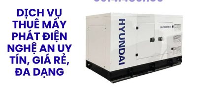 Dịch Vụ Thuê Máy Phát Điện Nghệ An Uy Tín, Giá Rẻ, Đa Dạng Công Suất, Giao Lắp Tận Nơi 24/7