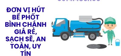 Đơn Vị Hút Bể Phốt Bình Chánh Giá Rẻ, Sạch Sẽ, An Toàn, Bảo Hành Dịch Vụ