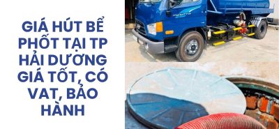 Giá Hút Bể Phốt Tại TP Hải Dương Giá Tốt, Xe Hiện Đại, Có VAT, Bảo Hành 24/7