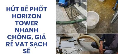 Hút Bể Phốt Horizon Tower Nhanh Chóng, Giá Rẻ, Có VAT, Phục Vụ 24/7