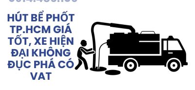Hút Bể Phốt TP.HCM Giá Tốt, Xe Hiện Đại, Không Đục Phá, Có Hóa Đơn VAT