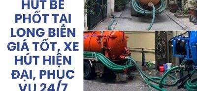 Hoàng Anh JSC Hút Bể Phốt Long Biên Sạch Triệt Để, Báo Giá Minh Bạch, Có Bảo Hành
