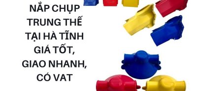 Nắp Chụp Trung Thế Tại Hà Tĩnh Giá Tốt, Chính Hãng, Giao Nhanh, Có VAT