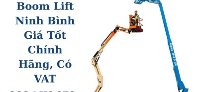 Thuê Xe Boom Lift Ninh Bình Giá Tốt – Chính Hãng 12m–58m, Có VAT, Giao Nhanh