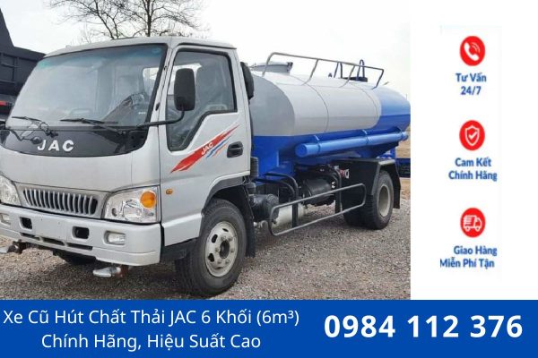 Bán Xe Hút Chất Thải JAC 6m3 Cũ Chất Lượng Cao, Động Cơ Mạnh Mẽ, Giá Cạnh Tranh