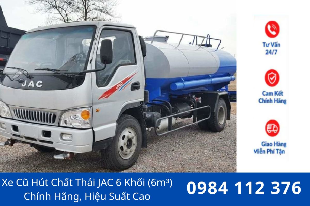 Bán Xe Hút Chất Thải JAC 6m3 Cũ Chất Lượng Cao, Động Cơ Mạnh Mẽ, Giá Cạnh Tranh