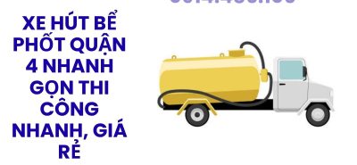 Xe Hút Bể Phốt Quận 4 Chính Hãng – Thi Công Nhanh, Giá Rẻ, Bảo Hành Dịch Vụ