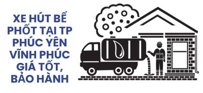 Xe Hút Bể Phốt Tại TP Phúc Yên Vĩnh Phúc Giá Tốt, Xe Hiện Đại, Có VAT, Bảo Hành